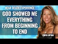 NDE God showed me Everything - Beginning to End Tonya Upton