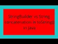 StringBuilder vs String concatenation in toString in Java