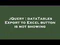 jQuery dataTables Export to Excel button is not showing