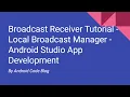 Broadcast Receiver Tutorial - Local Broadcast Manager