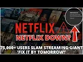 Netflix DOWN 75 000 Users Slam Streaming Giant Fix It By Tomorrow
