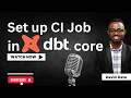 Set Up CI Pipeline for dbt Core Projects Using GitHub Actions - Step by Step Tutorial