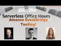 Amazon EventBridge - Tooling Serverless Office Hours