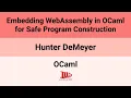 OCaml 25 Embedding WebAssembly in OCaml for Safe Program Construction