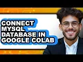 How to Connect Mysql Database in Google Colab - Step by Step