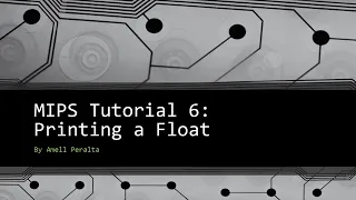 MIPS Tutorial 6 Printing a Float