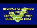 DevOps SysAdmins 500 Internal Server Error with nginx local host