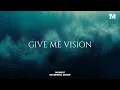 Download Lagu GIVE ME VISION - Instrumental  Worship Music For Prayer