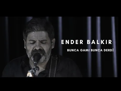 Download MP3 Ender Balkır - Bunca Gamı Bunca Derdi