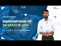 Disadvantages of an array in java