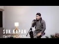 Download Lagu SUK KAPAN - Cipt IS HARYANTO | COVER BY SIHO LIVE ACOUSTIC