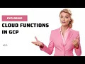 Exploring Cloud Functions in GCP Tutorial