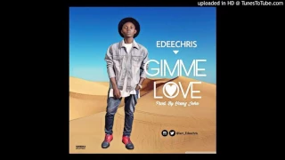 edeechris gimme love prod by young john 