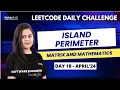 Island Perimeter Matrix and Mathematics LeetCode Daily Challenge Prerna Sharma