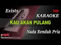 Download Lagu EXISTS - KAU AKAN PULANG ( NADA RENDAH PRIA ) || KAROKE