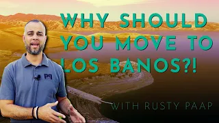 WHY MOVE TO Los Banos California