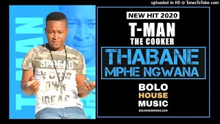 t man the cooker thabane mphe ngwana amapiano 2020 