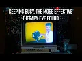 Lagu KEEPING BUSY, THE MOST EFFECTIVE THERAPY I'VE FOUND - LOOK MUM NO COMPUTER