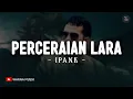 Download Lagu Perceraian Lara - IPANK (Lirik) | Lagu Melayu Terbaru 2025