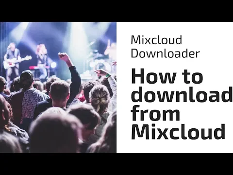 Download MP3 Mixcloud Downloader - Easiest way to download from Mixcloud