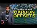 The Big Problem With Carbon Offsets