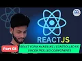 React Form Handling Controlled vs Uncontrolled Components React js Bangla Tutorial Series
