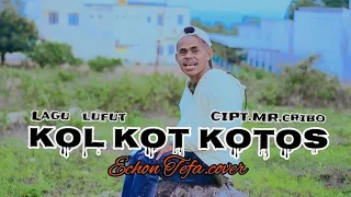 viral lagu lufut kol kot kotos cipt mr cribo adrian snae echon tefa cover