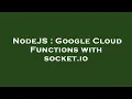 NodeJS Google Cloud Functions with socket io
