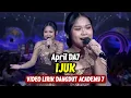 Lagu April DA7 - Ijuk (LIRIK) | Dangdut Academy 7
