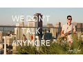 Download Lagu Justin Ward- We Don't Talk Anymore (Charlie Puth/Selena Gomez) ft. Desmond Amos