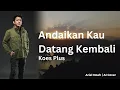 Download Lagu Andaikan Kau Datang Kembali - Koes Plus (Ariel Noah AI Cover) | Video Lirik