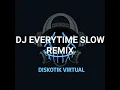 Download Lagu DJ EVERYTIME SLOW REMIX