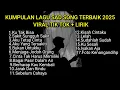 KUMPULAN LAGU SAD SONG TERBAIK 2025 VIRAL TIK TOK + LIRIK LAGU || kumpulan lagu pop galau terbaik