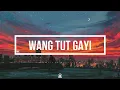 Wang Tut Gayi | Lyrics | Gurnam Bhullar |    New Punjabi Song