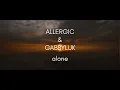Download Lagu Allergic \u0026 GabbyLuk - Alone