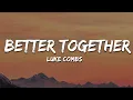 Download Lagu Luke Combs - Better Together (Lyrics)