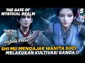 Lagu SHI MU SUNGGUH BERANI MENGAJAK KULTIVASI GANDA WANITA SUCI - ALUR THE GATE OF MYSTICAL REALM PART 5