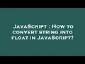 JavaScript How to convert string into float in JavaScript