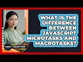 What Is The Difference Between JavaScript Microtasks And Macrotasks - JavaScript Toolkit
