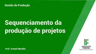 Sequenciamento da produção de projetos