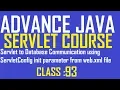 93 Servlet to Database software communication using ServletConfig init parameter from web xml file