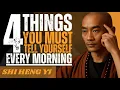 4 Powerful Things To Tell Yourself Every Morning Shi Heng Yi Best Speech