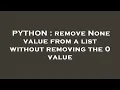 PYTHON remove None value from a list without removing the 0 value