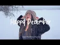 Lagu Happy December  ☃️🤍 Nice music to lift your mood | Best Indie/Pop/Folk/Acoustic Playlist