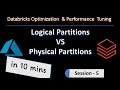 Logical Partitions and physical Partitions in Databricks Databricks Optimization Part - 5