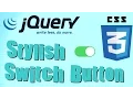 CSS3 JQUERY - Stylish Switch Button