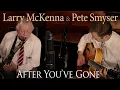 Download Lagu After You've Gone | Larry McKenna (sax) \u0026 (guitar) Pete Smyser | jazz duo