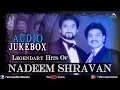 Lagu Nadeem Shravan | Audio Jukebox | Ishtar Music