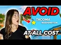 6 Reasons You MIGHT NOT SURVIVE Living in TACOMA Washington Watch Before Moving