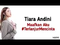 Tiara Andini - Maafkan Aku #TerlanjurMencinta | Lirik Lagu Indonesia